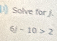 Solve for j.
5^7 -10>2