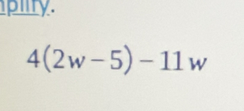 piiry.
4(2w-5)-11w