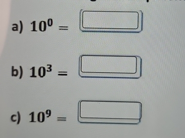 10^0=_ □ 
b) 10^3=□
c) 10^9=□