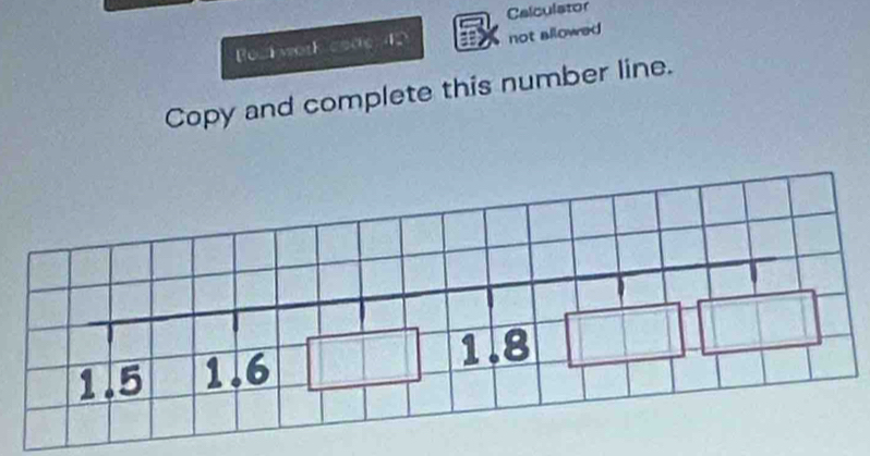 Calculator 
Po k work code 42 not allowed 
Copy and complete this number line.