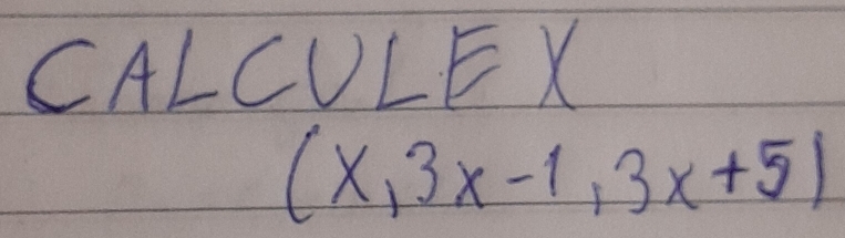 CALCU LEX 
frac -
(x,3x-1,3x+5)