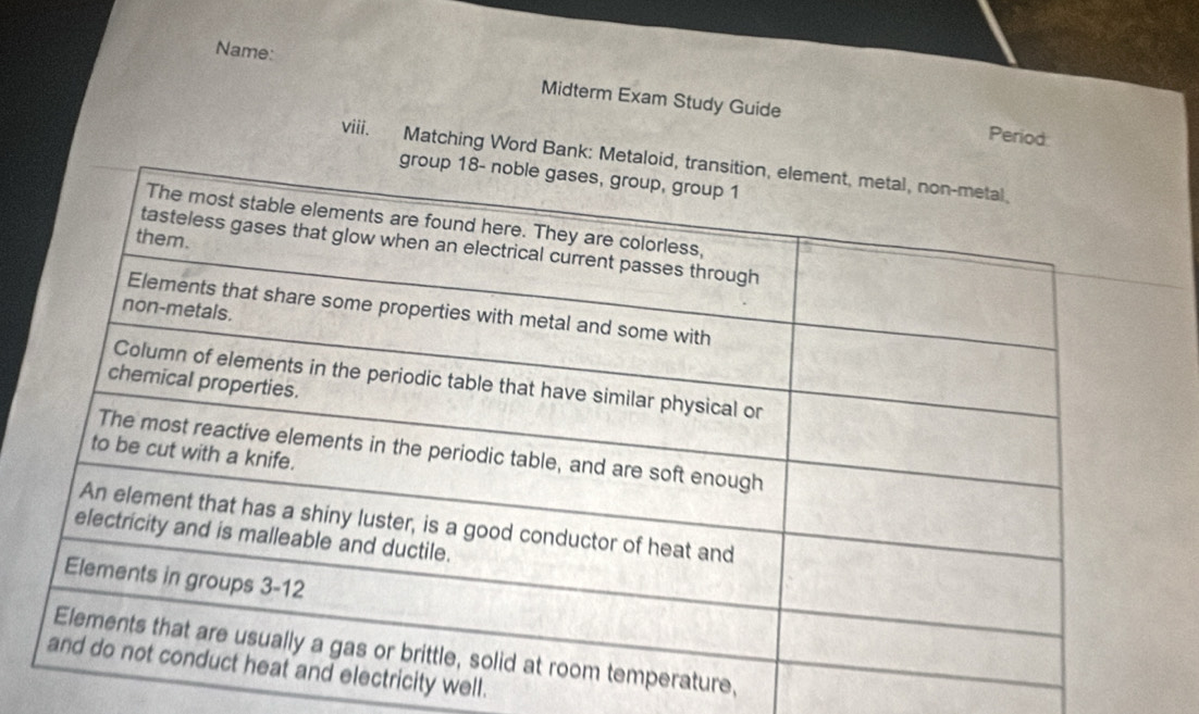 Name: Midterm Exam Study Guide 
Period 
viii. Matching Word Bank: Metal 
re, 
y well.