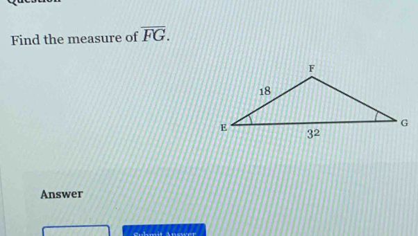 Find the measure of overline FG. 
Answer 
Guhmit Anewer