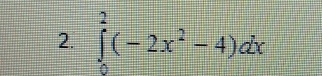 ∈tlimits _0^(2(-2x^2)-4)dx