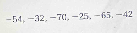 -54, -32, -70, −25, -65, −42