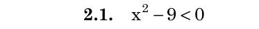 x^2-9<0</tex>