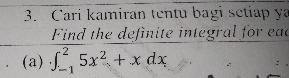 Cari kamiran tentu bagi setiap ya 
Find the definite integral for eac 
(a) ∈t _(-1)^25x^2+xdx