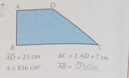 overline AD=23cm BC=2AD+7cm
A=836cm^2 overline AB= _