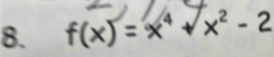 f(x) = x* + x² - 2