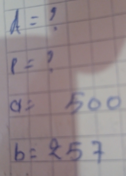 A=?
p= ?
a=500
b=257