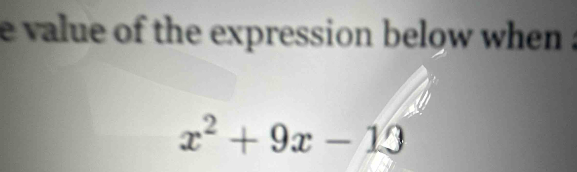 value of the expression below when .
x^2+9x-13