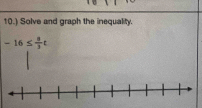 10.) Solve and graph the inequality.
-16≤  8/3 t