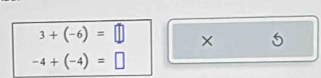 3+(-6)=□
× 5
-4+(-4)=□