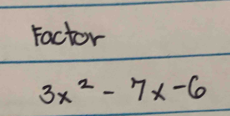 Factor
3x^2-7x-6