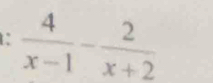  4/x-1 - 2/x+2 