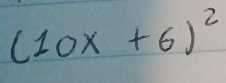 (10x+6)^2