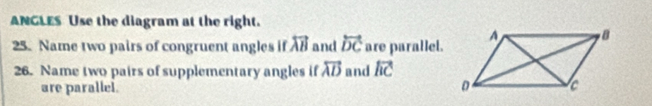 ANGLES Use the diagram at the right. 
25. Name two pairs of congruent angles if overleftrightarrow AB and vector DC are parallel. 
26. Name two pairs of supplementary angles if overleftrightarrow AD and vector hc
are parallel.