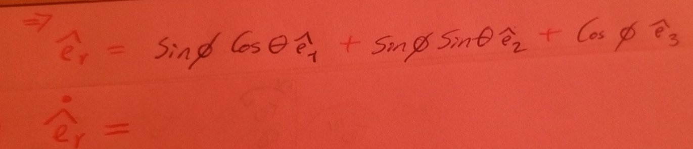 widehat e_1=sin phi cos θ widehat e_1+sin phi sin θ widehat e_2+cos phi widehat e_3
hat e_r=