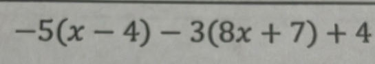 -5(x-4)-3(8x+7)+4