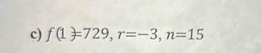 f(1)=729, r=-3, n=15