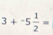 3+^-5 1/2 =