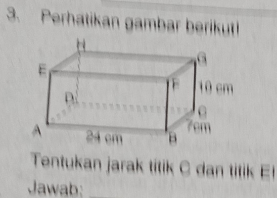 Perhatikan gambar berikut! 
Tentukan jarak títik C dan titik El
Jawab: