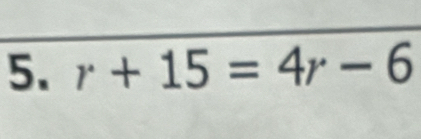 r+15=4r-6