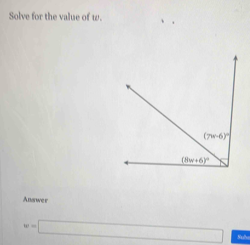 Solve for the value of w.
Answer
w=□ Subr