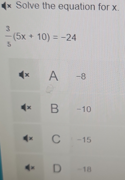 × Solve the equation for x.
 3/5 (5x+10)=-24