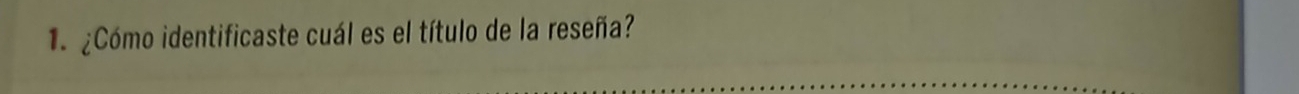 ¿Cómo identificaste cuál es el título de la reseña?