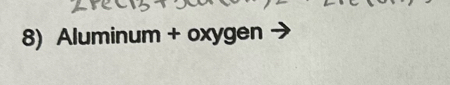 Aluminum + oxygen