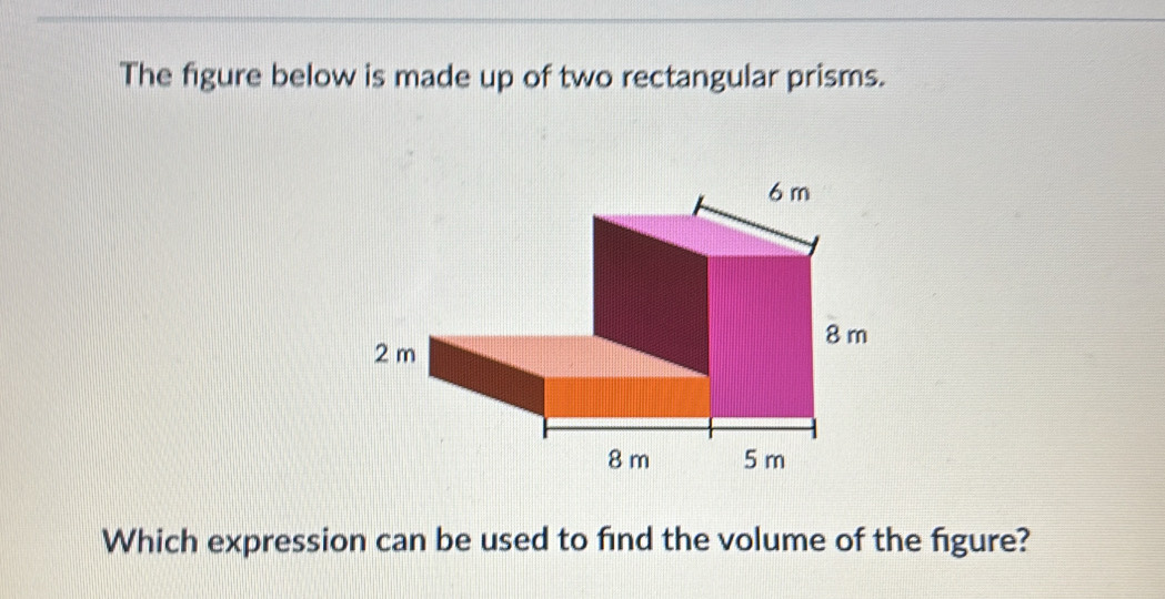 Solved: The figure below is made up of two rectangular prisms. Which ...