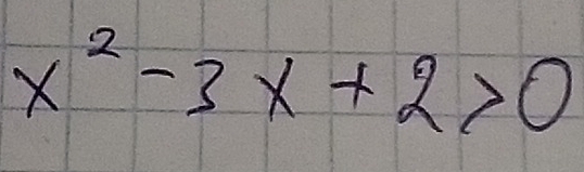 x^2-3x+2>0