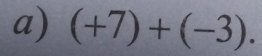 (+7)+(-3).