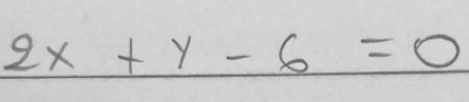 2x+y-6=0