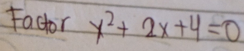 Factor x^2+2x+4=0