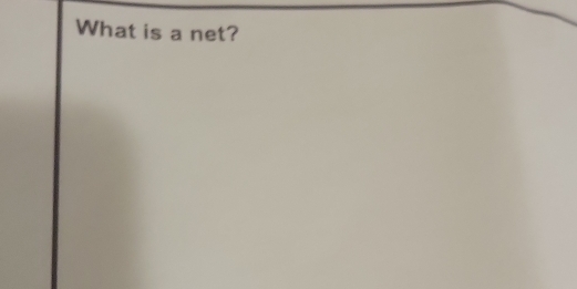 What is a net?