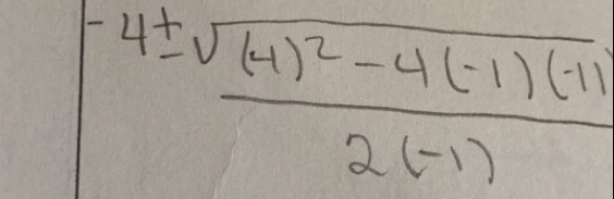 frac -4± sqrt((+1)^2)-4(-1)(-1)2(-1)