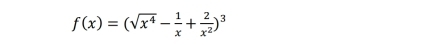 f(x)=(sqrt(x^4)- 1/x + 2/x^2 )^3