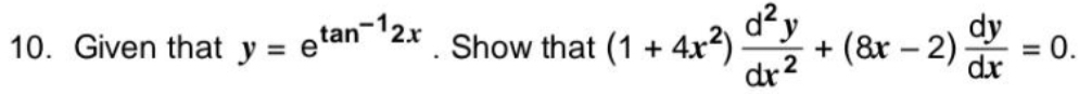 Given that y=e^(tan ^-1)2x. Show that (1+4x^2) d^2y/dx^2 +(8x-2) dy/dx =0.