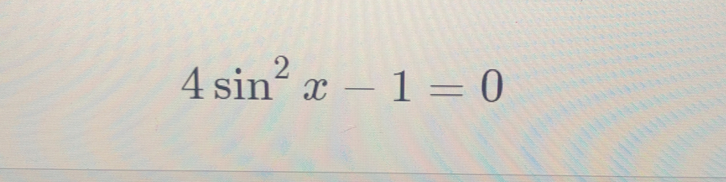 4sin^2x-1=0