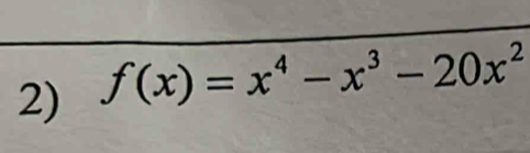 f(x)=x^4-x^3-20x^2