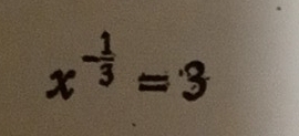 x^(-frac 1)3=3