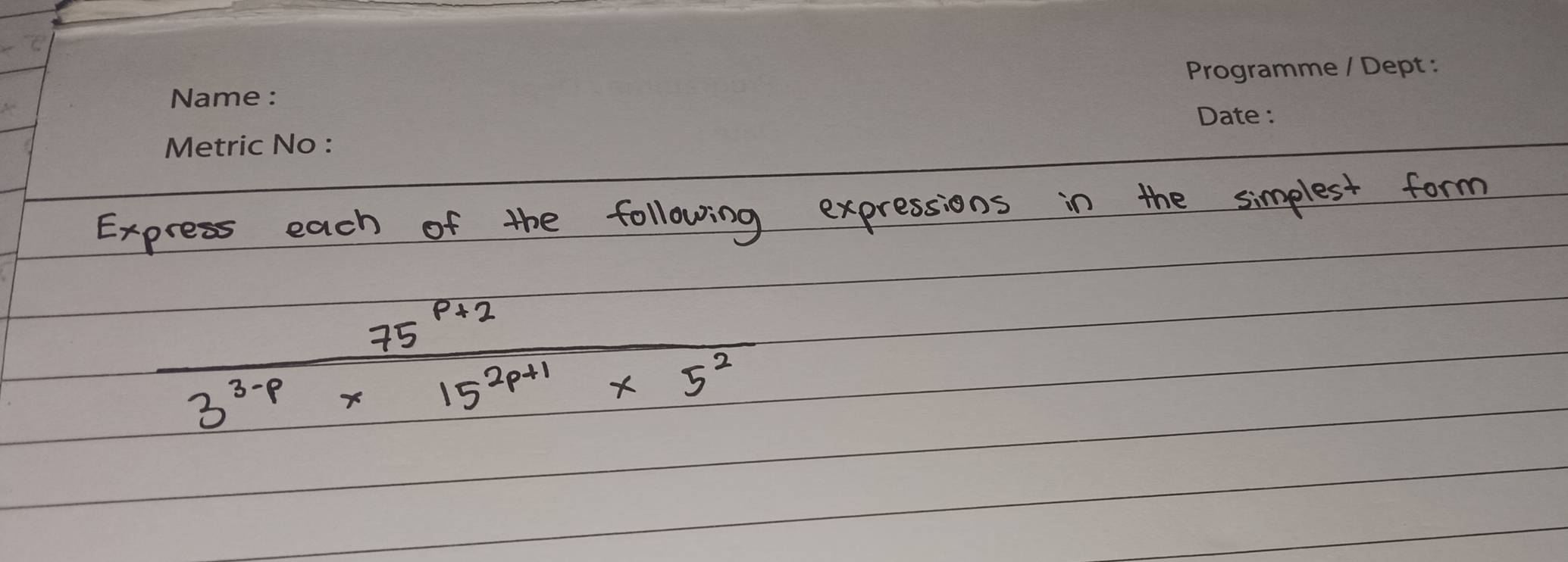 Express each of the following expressions in the simplest form
 (75^(p+2))/3^(3-p)* 15^(2p+1)* 5^2 