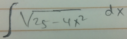 ∈t sqrt(25-4x^2)dx