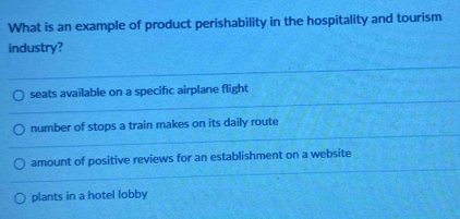 What is an example of product perishability in the hospitality and tourism 
industry?