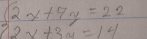 beginarrayl 2x+7y=22 2x+3y=14endarray.