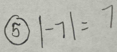 |-7|=7