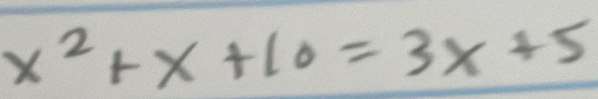 x^2+x+10=3x+5