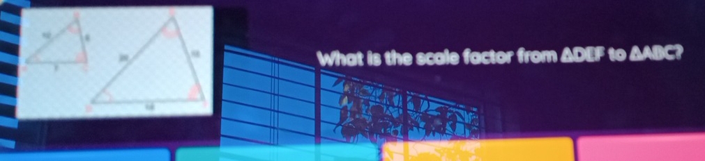 What is the scale factor from ΔDEF to ΔABC?
